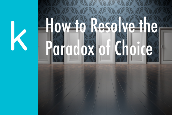 How To Resolve The Paradox of Choice